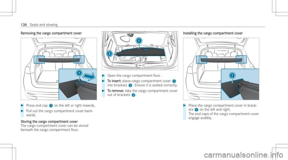 MERCEDES-BENZ GLS 2022  Owners Manual RR
emo emo
ving t ving
the car he
car gocom go
com par par
tment cov tment
cover er
#
Press end cap1ontheleT orright inwa rds. #
Pullout thecar gocom partment coverbac k-
wa rds.
S S
t t
or or
ing t 
