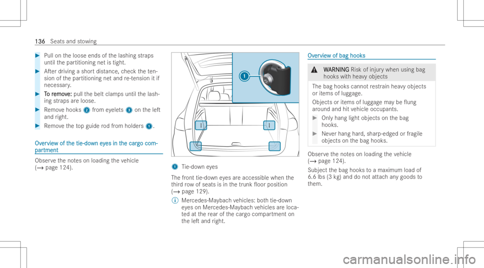 MERCEDES-BENZ GLS 2022  Owners Manual #
Pull ontheloose endsofthelashing straps
until thepar titionin gne tis tight. #
ATer driving ashor tdist ance, checkth ete n-
sio nof thepar titionin gne tand re-tensio nit if
neces sary. #
T T
o r 