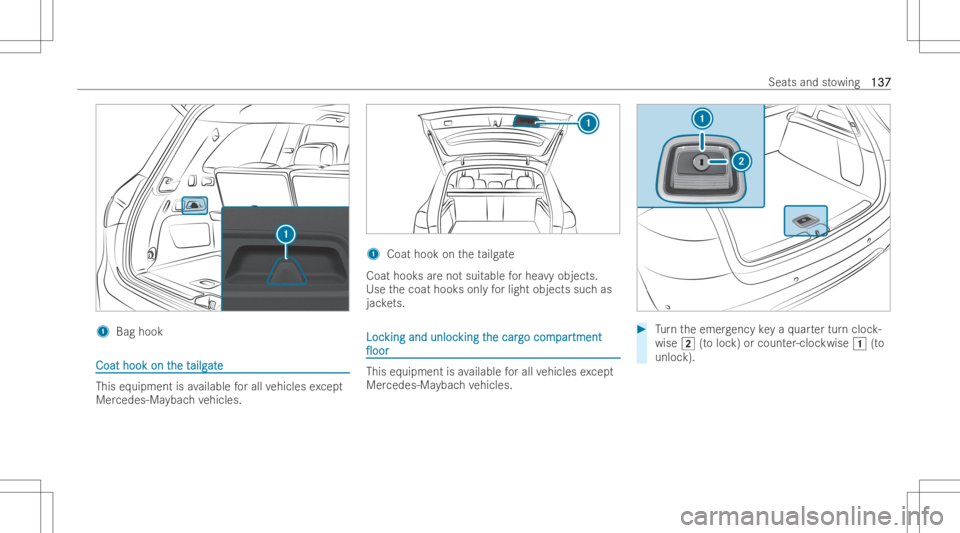 MERCEDES-BENZ GLS 2022  Owners Manual 1
Bag hook Coa
tho ok on t Coa
tho ok on the t he
tai lg ai
lg at e at
e Thi
seq uip men tis availabl efo rall vehicles excep t
Mer cedes-M aybac hve hicles. 1
Coat hook ontheta ilg ate
Coat hooksar e