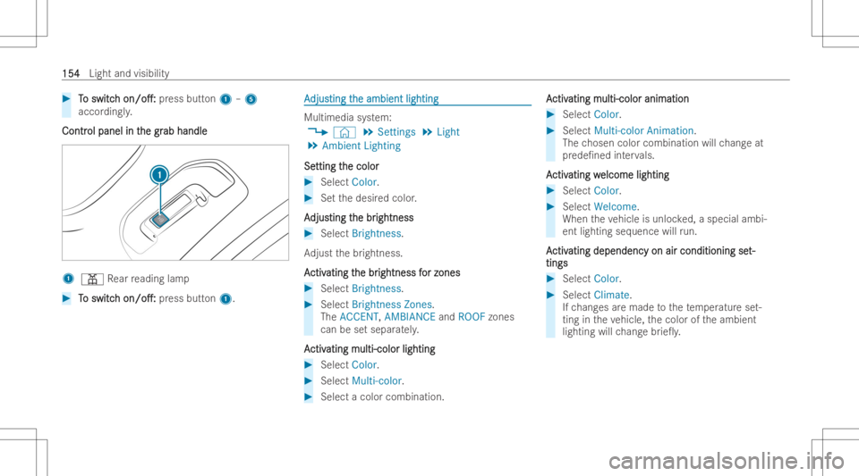 MERCEDES-BENZ GLS 2022  Owners Manual #
T T
o switc o
switc h h
on/o. : on/o.
:pr ess button1 –5
accor dingly.
Contr Contr
olpanel int ol
panel inthe gr he
grab handl e ab
handl e 1
003D Rear readin glam p #
T T
o switc o
switc h h
on