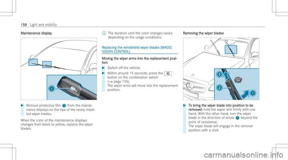 MERCEDES-BENZ GLS 2022  Owners Manual MaintMaint
enanc edis pla y enanc
edis pla y #
Remo veprotectiv e/lm 1from themaint e-
nance displayson thetips ofthene wly instal-
led wiper blades.
When thecolor ofthemaint enance displays
ch ang e