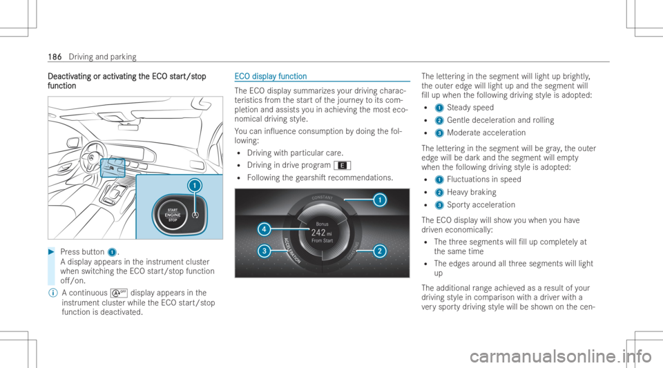 MERCEDES-BENZ GLS 2022  Owners Manual DeactivDeactiv
atingoractiv ating
oractiv ating t ating
the EC he
ECOst O
star ar
t/s t t/s
top op
funct ion funct
ion #
Press button1.
A displa yappear sin theinst rument cluster
when switchingtheEC 