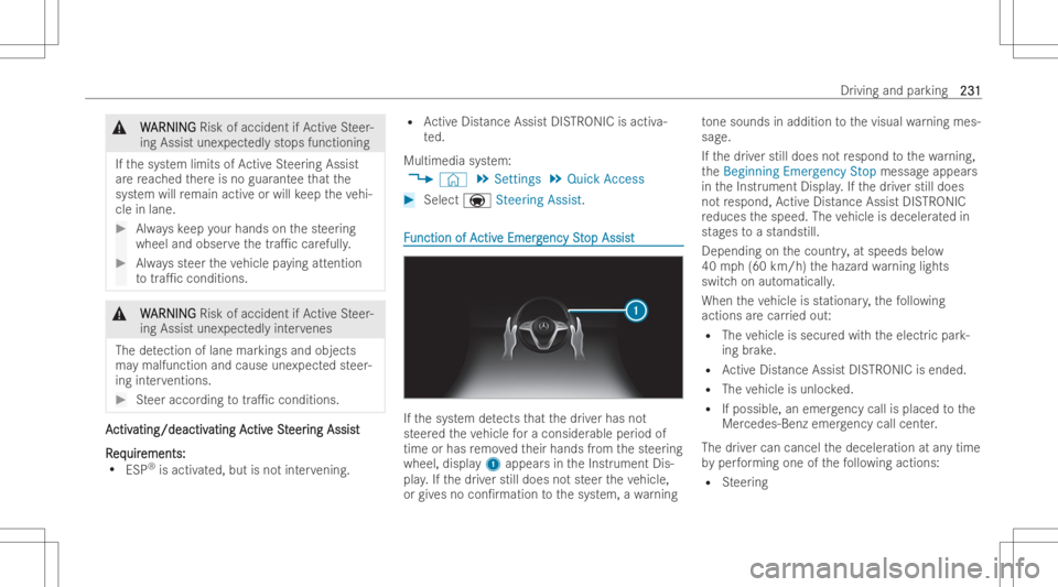 MERCEDES-BENZ GLS 2022  Owners Manual &
W W
ARNI NG ARNI
NGRisk ofaccid ent ifAc tiveSt eer -
ing Assist unexpect edlyst ops function ing
If th esy stem limits ofActiveSt eer ing Assist
ar ere ac hed ther eis no guar anteethat the
sy stem