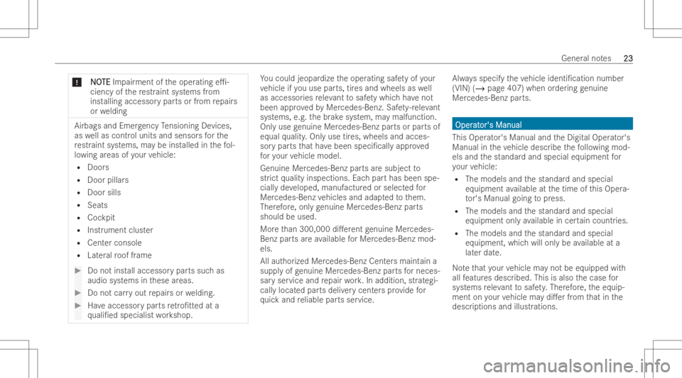 MERCEDES-BENZ GLS 2022 Owners Manual *
N N
O O
TE TE
Impai rment oftheoper ating e1-
ciency ofthere str aint system sfrom
inst alling acce ssorypar tsor from repair s
or we lding Airbags
andEmer gency Tensio ning Device s,
as wellas con