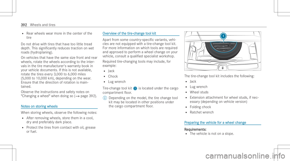 MERCEDES-BENZ GLS 2022  Owners Manual R
Rear wheels wearmor ein thecent erofthe
tir e
Do notdr ive wit htir es that have toolittle tread
dep th.This signi/ can tly re duces traction onwet
ro ads (hydr oplan ing).
On vehicles that have th