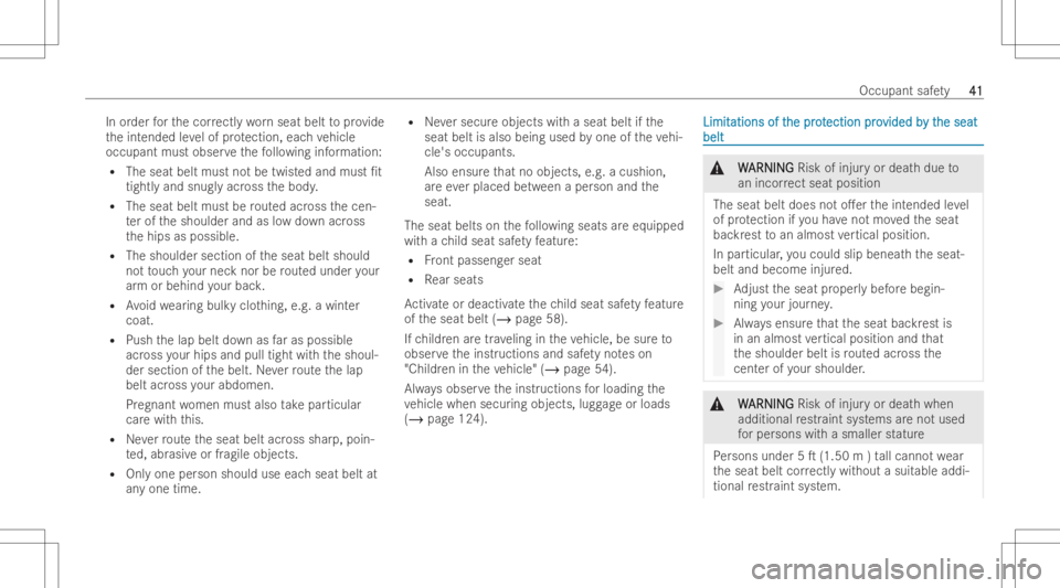 MERCEDES-BENZ GLS 2022  Owners Manual In
order forth ecor rectl ywo rnseat belttoprov ide
th eint ended leve lof protection, eachve hicle
occupan tmus tobser vethefo llo wing information:
R The seat beltmust notbe twist edand must /t
tig