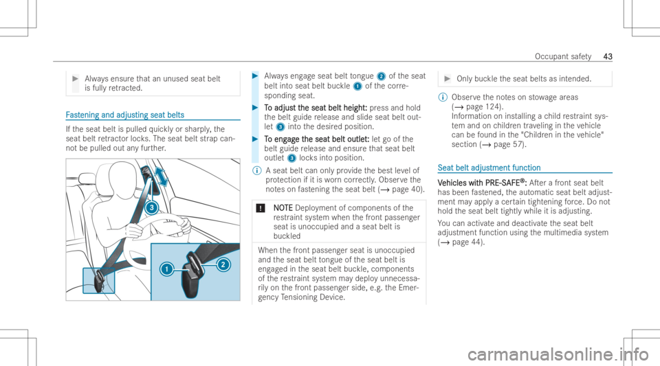 MERCEDES-BENZ GLS 2022  Owners Manual #
Alwaysensu rethat an unu sed seat belt
is fully re tract ed. FF
ast ast
ening andadjus ening
andadjusting seatbelts ting
seatbelts If
th eseat beltispulled quickl yor shar ply, the
seat beltretract 