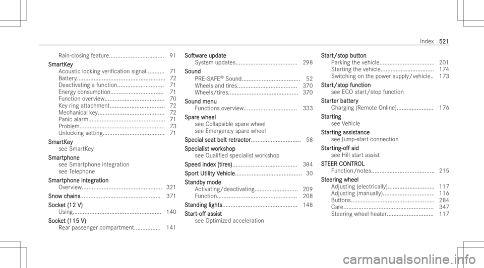 MERCEDES-BENZ GLS 2022  Owners Manual Ra
in-closing featur e.................................9 1
Sma r Sma
rtK ey tK
ey
Ac oust icloc king veri/catio nsig nal ...........7 1
Batt ery.. ...... .............................................