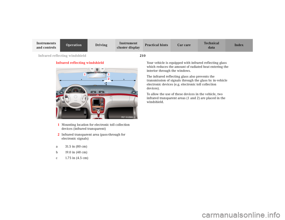 MERCEDES-BENZ S CLASS 2000 Owners Manual 210 Infrared reflecting windshield
Te ch n ica l
data Instruments
and controlsOperationDrivingInstrument
cluster displayPractical hints Car care Index
Infrared reflecting windshield
1Mounting locati MERCEDES-BENZ S CLASS 2000 Owners Manual 210 Infrared reflecting windshield
Te ch n ica l
data Instruments
and controlsOperationDrivingInstrument
cluster displayPractical hints Car care Index
Infrared reflecting windshield
1Mounting locati