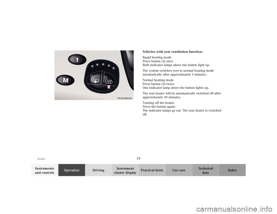 MERCEDES-BENZ S CLASS 2000 Manual PDF 77 Seats
Te ch n ica l
data Instruments
and controlsOperationDrivingInstrument
cluster displayPractical hints Car care IndexVehicles with seat ventilation function:
Rapid heating mode
Press button ( MERCEDES-BENZ S CLASS 2000 Manual PDF 77 Seats
Te ch n ica l
data Instruments
and controlsOperationDrivingInstrument
cluster displayPractical hints Car care IndexVehicles with seat ventilation function:
Rapid heating mode
Press button (