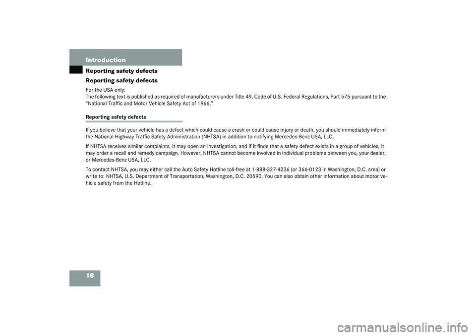 MERCEDES-BENZ S CLASS 2003 User Guide 18 IntroductionReporting safety defects
Reporting safety defectsFor the USA only:
The following text is published as required of manufacturers under Title 49, Code of U.S. Federal Regulations, Part 57