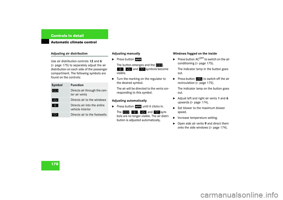 MERCEDES-BENZ S CLASS 2003  Owners Manual 178 Controls in detailAutomatic climate controlAdjusting air distribution
Use air distribution controls12 and6 
(page 175) to separately adjust the air 
distribution on each side of the passenger 
co