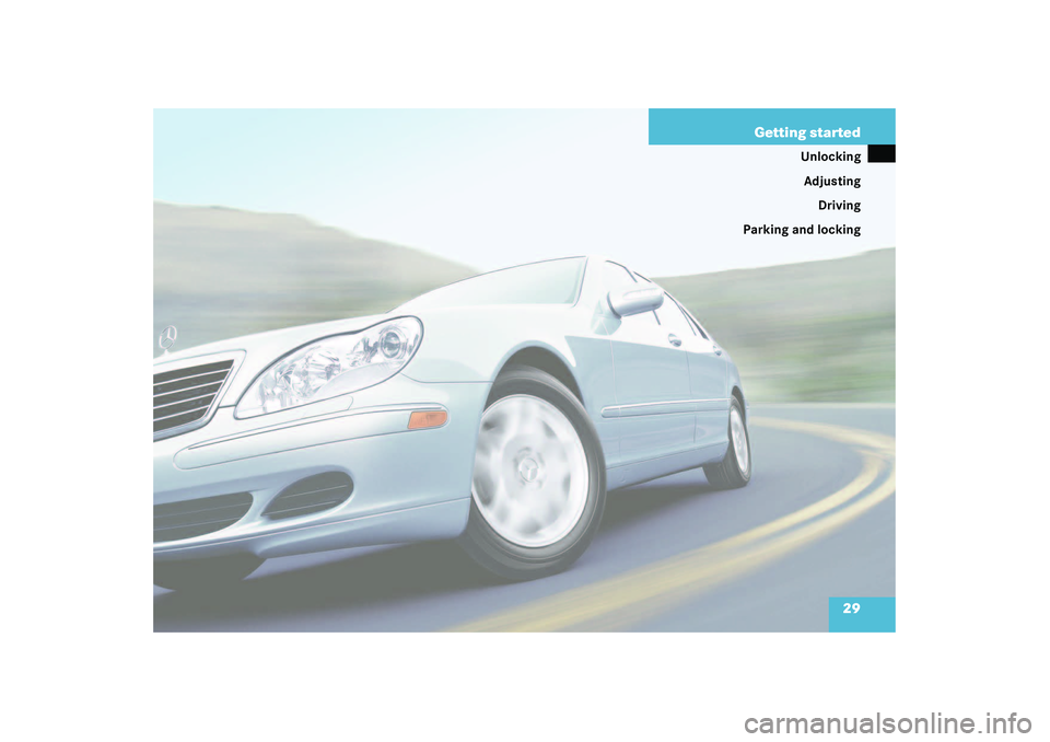 MERCEDES-BENZ S CLASS 2003 Owners Manual 29 Getting started
Unlocking
Adjusting
Driving
Parking and locking 