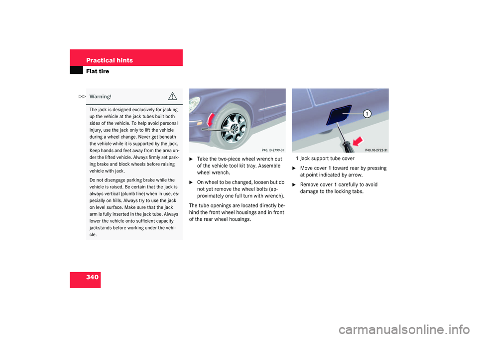 MERCEDES-BENZ S CLASS 2003  Owners Manual 340 Practical hintsFlat tire

Take the two-piece wheel wrench out 
of the vehicle tool kit tray. Assemble 
wheel wrench.

On wheel to be changed, loosen but do 
not yet remove the wheel bolts (ap-
p
