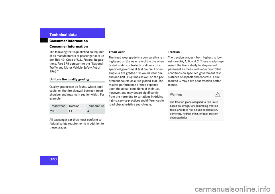 MERCEDES-BENZ S CLASS 2003  Owners Manual 378 Technical dataConsumer information
Consumer informationThe following text is published as required 
of all manufacturers of passenger cars un-
der Title 49, Code of U.S. Federal Regula-
tions, Par