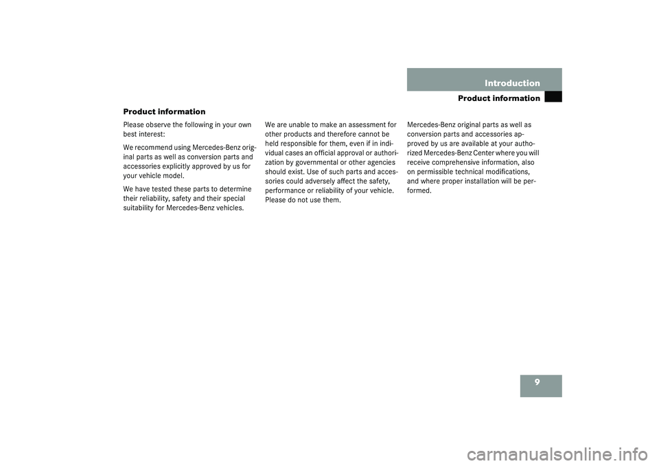 MERCEDES-BENZ S CLASS 2003 Owners Manual 9
Product information
Introduction
Product informationPlease observe the following in your own
best interest:
We recommend using Mercedes-Benz orig-
inal parts as well as conversion parts and
access MERCEDES-BENZ S CLASS 2003 Owners Manual 9
Product information
Introduction
Product informationPlease observe the following in your own
best interest:
We recommend using Mercedes-Benz orig-
inal parts as well as conversion parts and
access