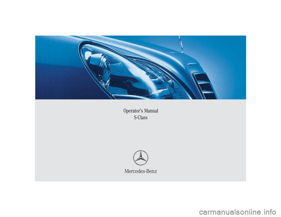 MERCEDES-BENZ S CLASS 2005  Owners Manual Bild in der Größe
215x70 mm einfügen
Operator’s Manual
S-Class 