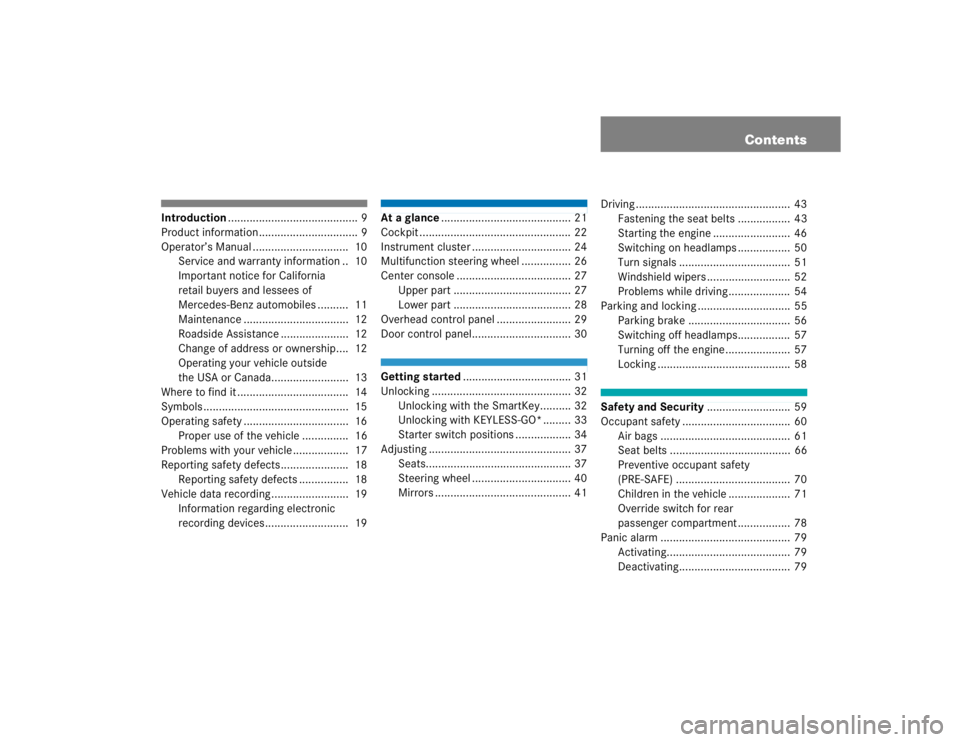 MERCEDES-BENZ S CLASS 2005  Owners Manual Contents
Introduction.......................................... 9
Product information ................................ 9
Operator’s Manual ...............................  10
Service and warranty in