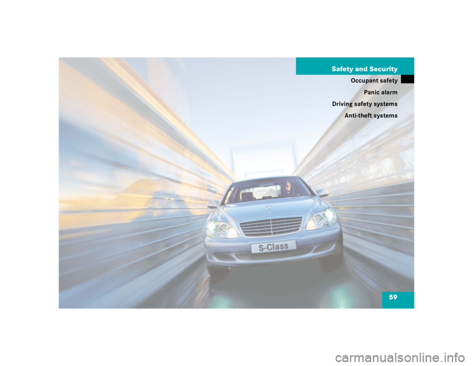 MERCEDES-BENZ S CLASS 2005 Repair Manual 59 Safety and Security
Occupant safety
Panic alarm
Driving safety systems
Anti-theft systems 