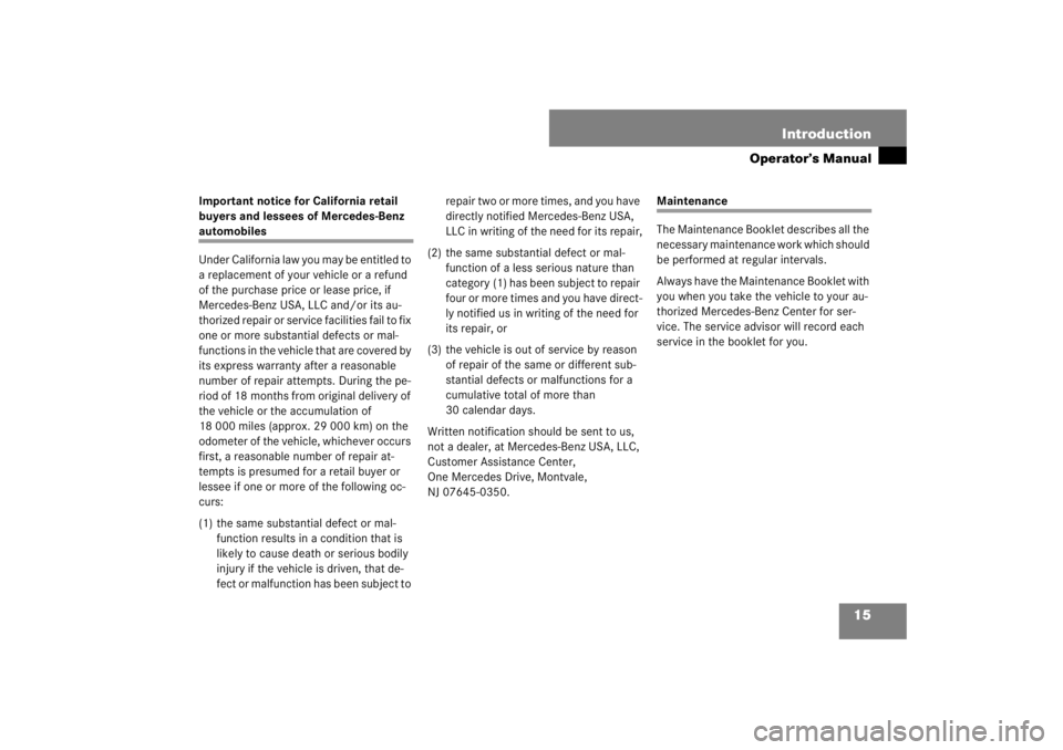 MERCEDES-BENZ S CLASS 2007  Owners Manual 15 Introduction
Operator’s Manual
Important notice for California retail 
buyers and lessees of Mercedes-Benz automobiles
Under California law you may be entitled to 
a replacement of your vehicle o