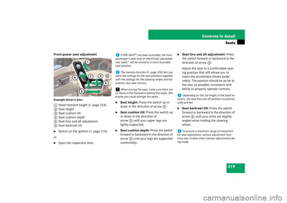 MERCEDES-BENZ S CLASS 2007  Owners Manual 319 Controls in detailSeats
Front power seat adjustmentExample driver’s door1Head restraint height (
page 324)
2Seat height
3Seat cushion tilt
4Seat cushion depth
5Seat fore and aft adjustment
6Sea