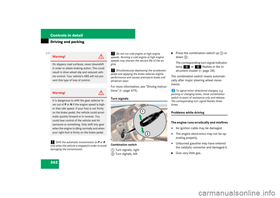MERCEDES-BENZ S CLASS 2007  Owners Manual 362 Controls in detailDriving and parking
For more information, see “Driving instruc-
tions” (
page 479).
Turn signalsCombination switch1Turn signals, right
2Turn signals, left

Press the combin