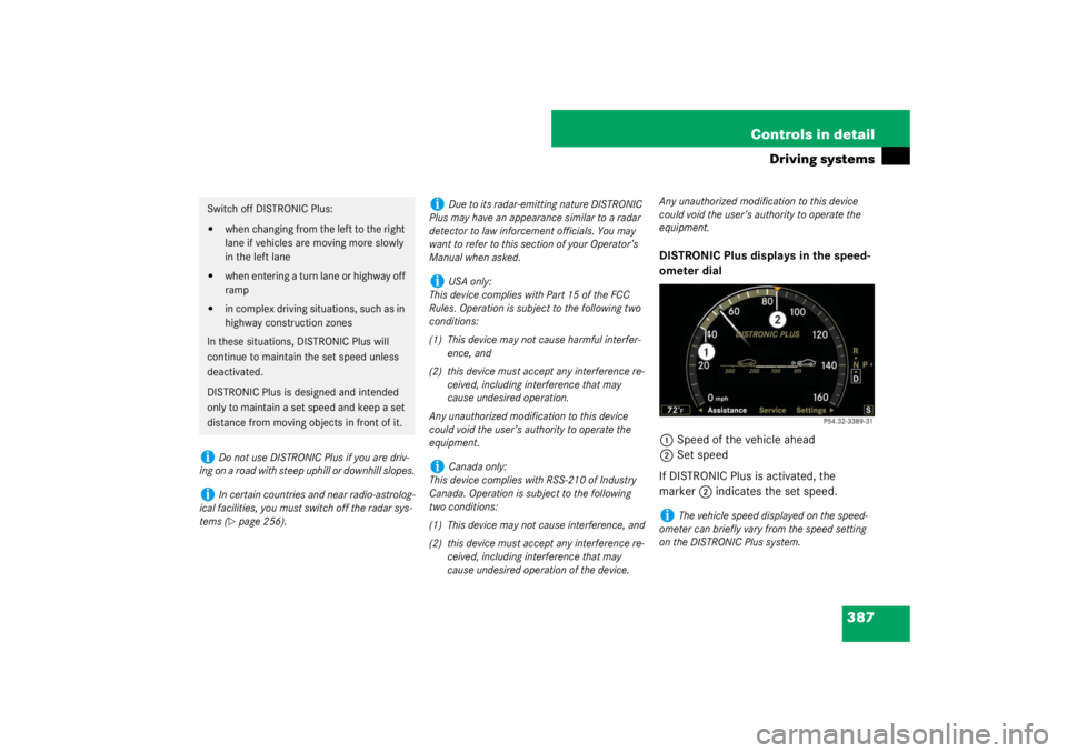 MERCEDES-BENZ S CLASS 2007  Owners Manual 387 Controls in detail
Driving systems
DISTRONIC Plus displays in the speed-
ometer dial
1Speed of the vehicle ahead
2Set speed
If DISTRONIC Plus is activated, the 
marker2 indicates the set speed.
Sw