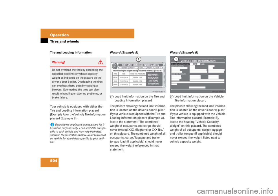MERCEDES-BENZ S CLASS 2007  Owners Manual 504 OperationTires and wheelsTire and Loading Information
Your vehicle is equipped with either the 
Tire and Loading Information placard 
(Example A) or the Vehicle Tire Information 
placard (Example 