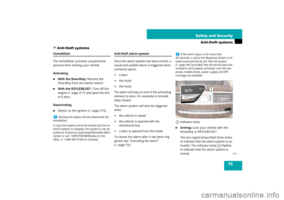 MERCEDES-BENZ S CLASS 2007 Manual PDF 75 Safety and Security
Anti-theft systems
Anti-theft systems
Immobilizer
The immobilizer prevents unauthorized 
persons from starting your vehicle.
Activating
With the SmartKey: Remove the 
SmartKey
