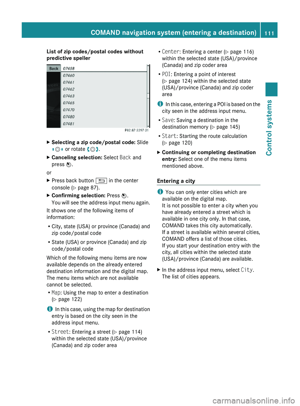 MERCEDES-BENZ S CLASS 2010  Owners Manual List of zip codes/postal codes without 
predictive speller
XSelecting a zip code/postal code: Slide
\000