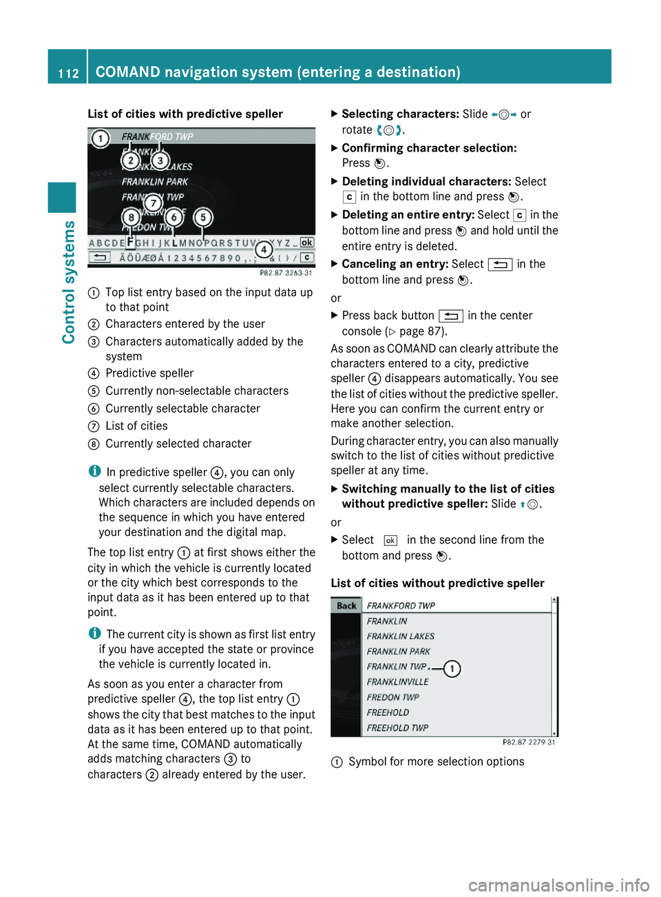 MERCEDES-BENZ S CLASS 2010  Owners Manual List of cities with predictive speller\000FTop list entry based on the input data up
to that point
\000GCharacters entered by the user\000
