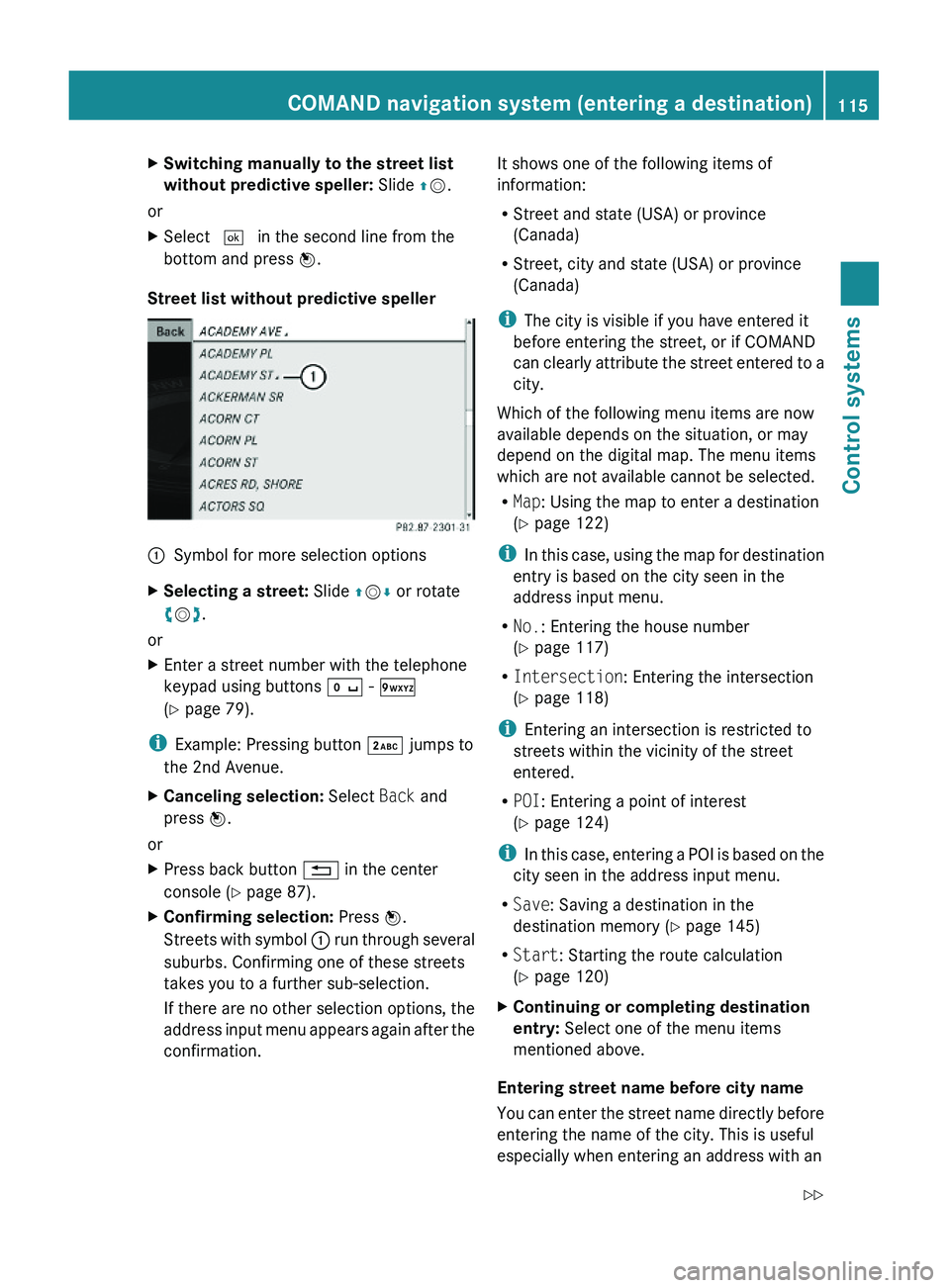 MERCEDES-BENZ S CLASS 2010  Owners Manual XSwitching manually to the street list 
without predictive speller: Slide \000