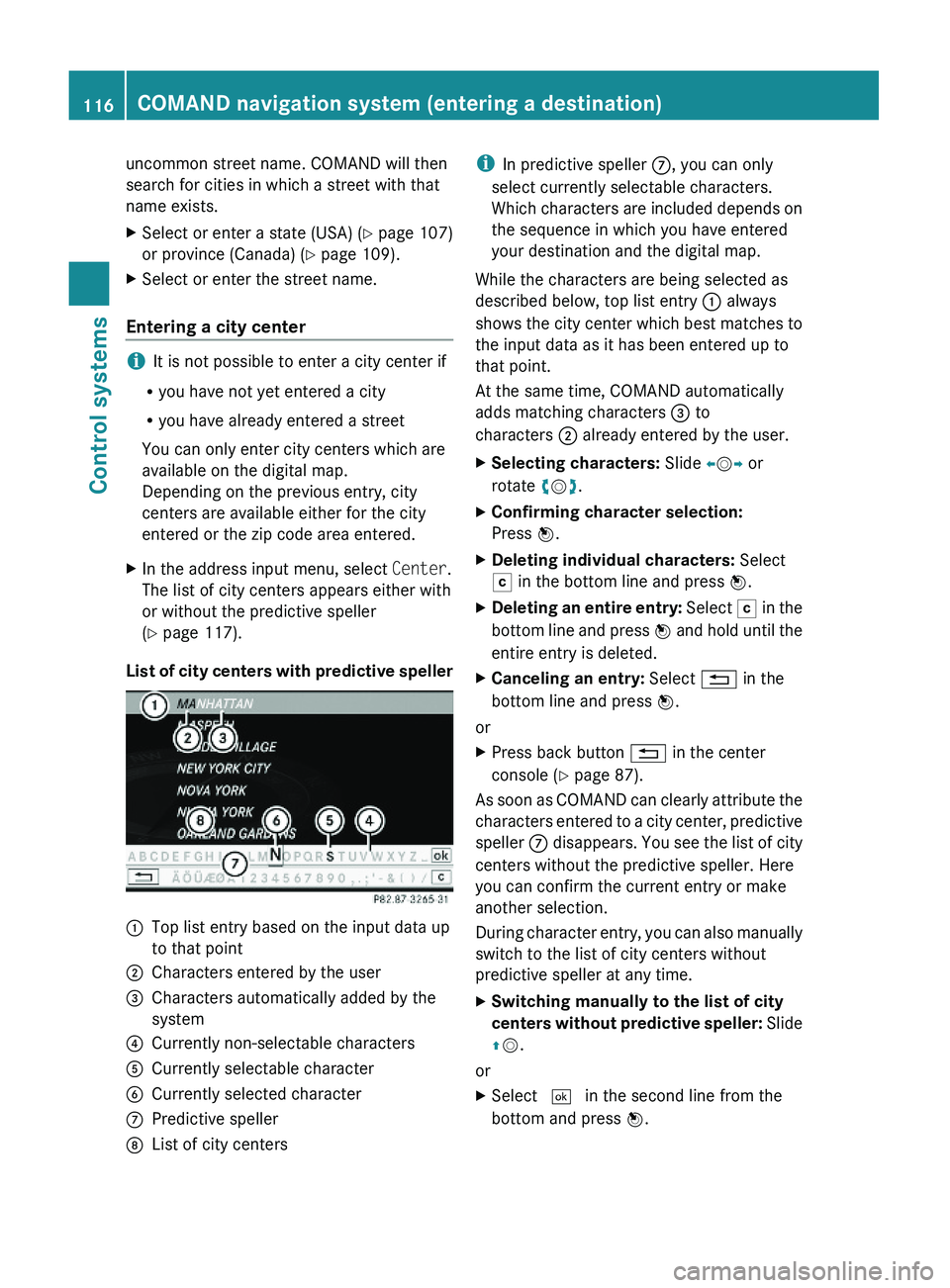 MERCEDES-BENZ S CLASS 2010  Owners Manual uncommon street name. COMAND will then
search for cities in which a street with that
name exists.
XSelect or enter a state (USA) (Y page 107)
or province (Canada) (Y page 109).
XSelect or enter the st