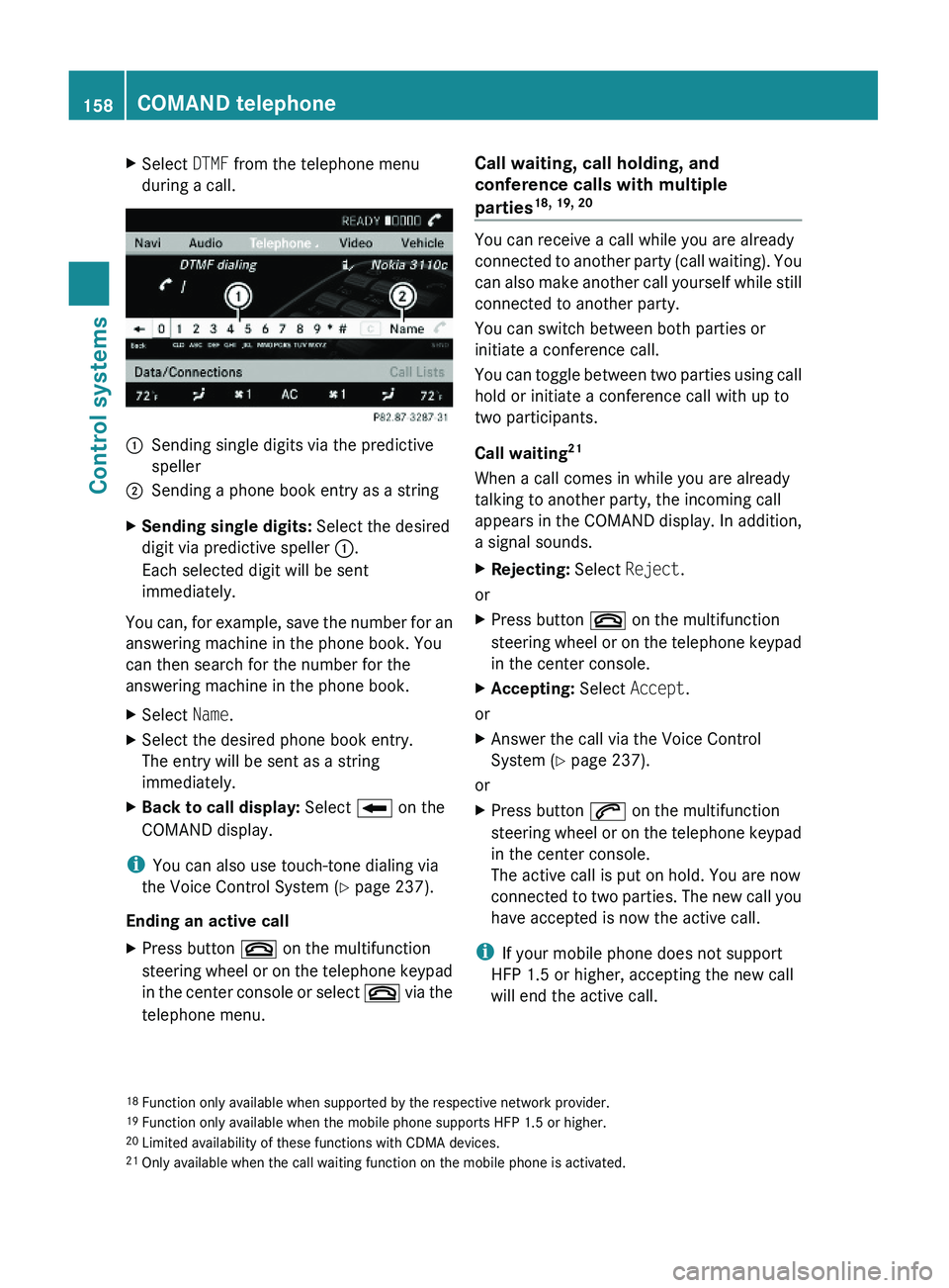 MERCEDES-BENZ S CLASS 2010  Owners Manual XSelect DTMF from the telephone menu
during a call.\000FSending single digits via the predictive
speller
\000GSending a phone book entry as a stringXSending single digits: Select the desired
digit via