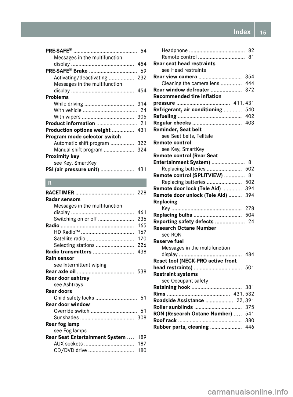 MERCEDES-BENZ S CLASS 2010  Owners Manual PRE-SAFE®
 ............................................ 54
Messages in the multifunction
display  ........................................... 454
PRE-SAFE ®
 Brake  .................................