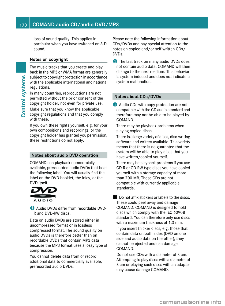 MERCEDES-BENZ S CLASS 2010  Owners Manual loss of sound quality. This applies in
particular when you have switched on 3-D
sound.
Notes on copyright
The music tracks that you create and play
back in the MP3 or WMA format are generally
subject 