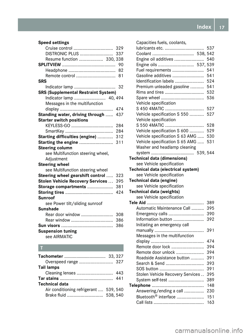 MERCEDES-BENZ S CLASS 2010  Owners Manual Speed settings 
Cruise control  ................................ 329
DISTRONIC PLUS  ........................... 337
Resume function  ...................330, 338
SPLITVIEW  ...........................