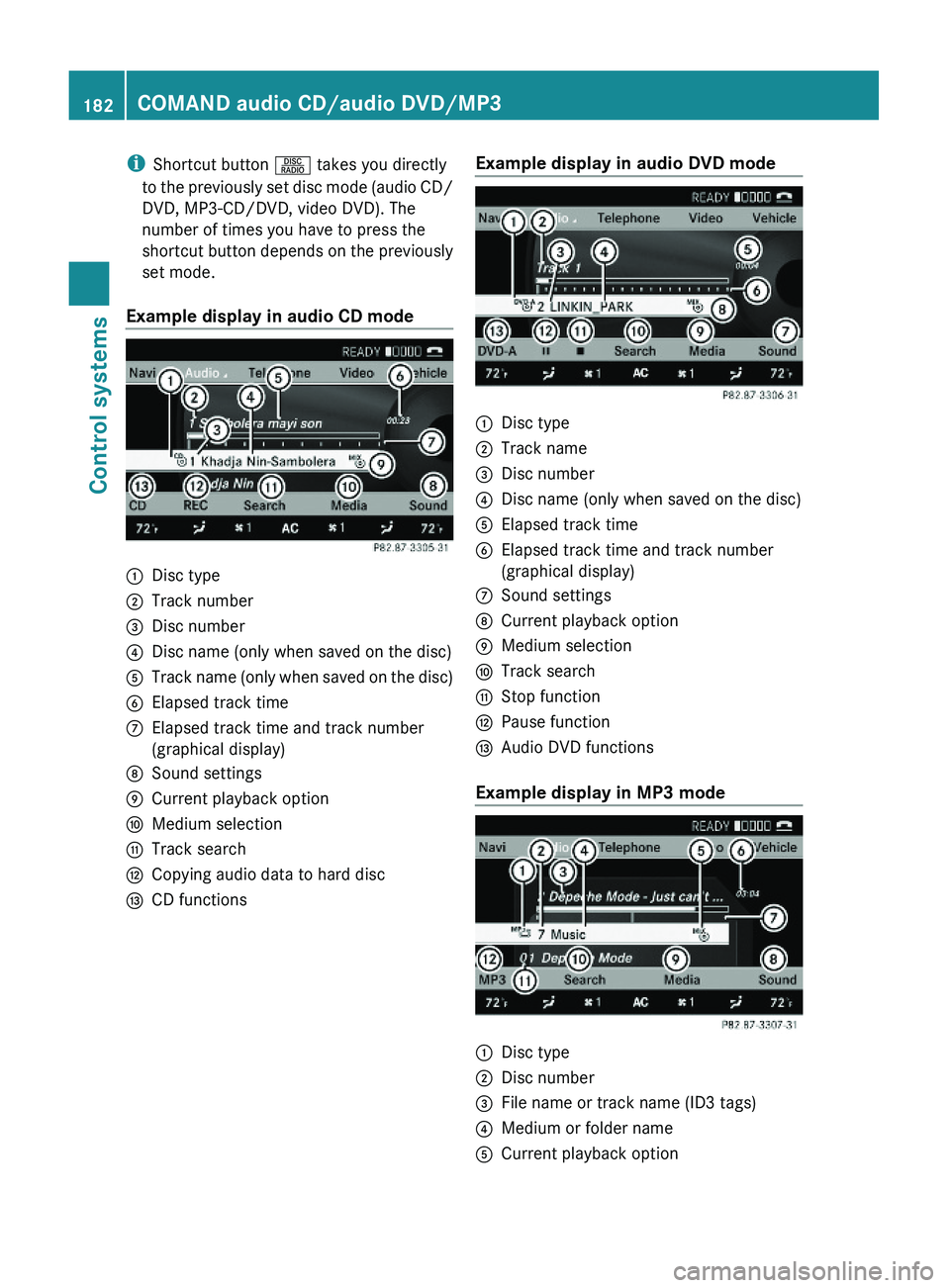 MERCEDES-BENZ S CLASS 2010  Owners Manual iShortcut button \000W takes you directly
to the previously set disc mode (audio CD/
DVD, MP3-CD/DVD, video DVD). The
number of times you have to press the
shortcut button depends on the previously
se