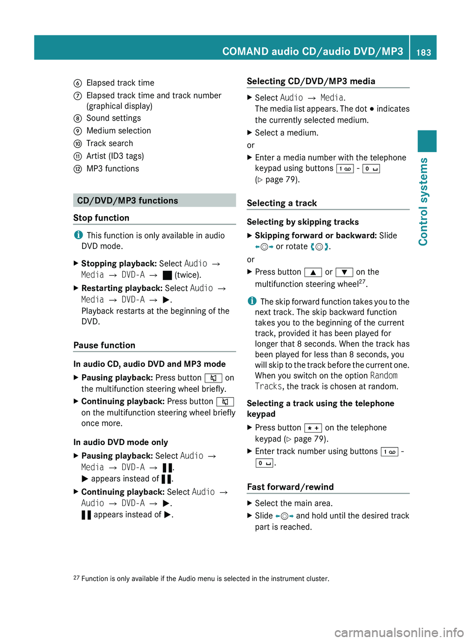 MERCEDES-BENZ S CLASS 2010  Owners Manual 0087Elapsed track time006EElapsed track time and track number
(graphical display)006FSound settings0070Medium selection0071Track search0072Artist (ID3 tags)0073MP3 functions
CD/DVD/MP3 functions
Stop 