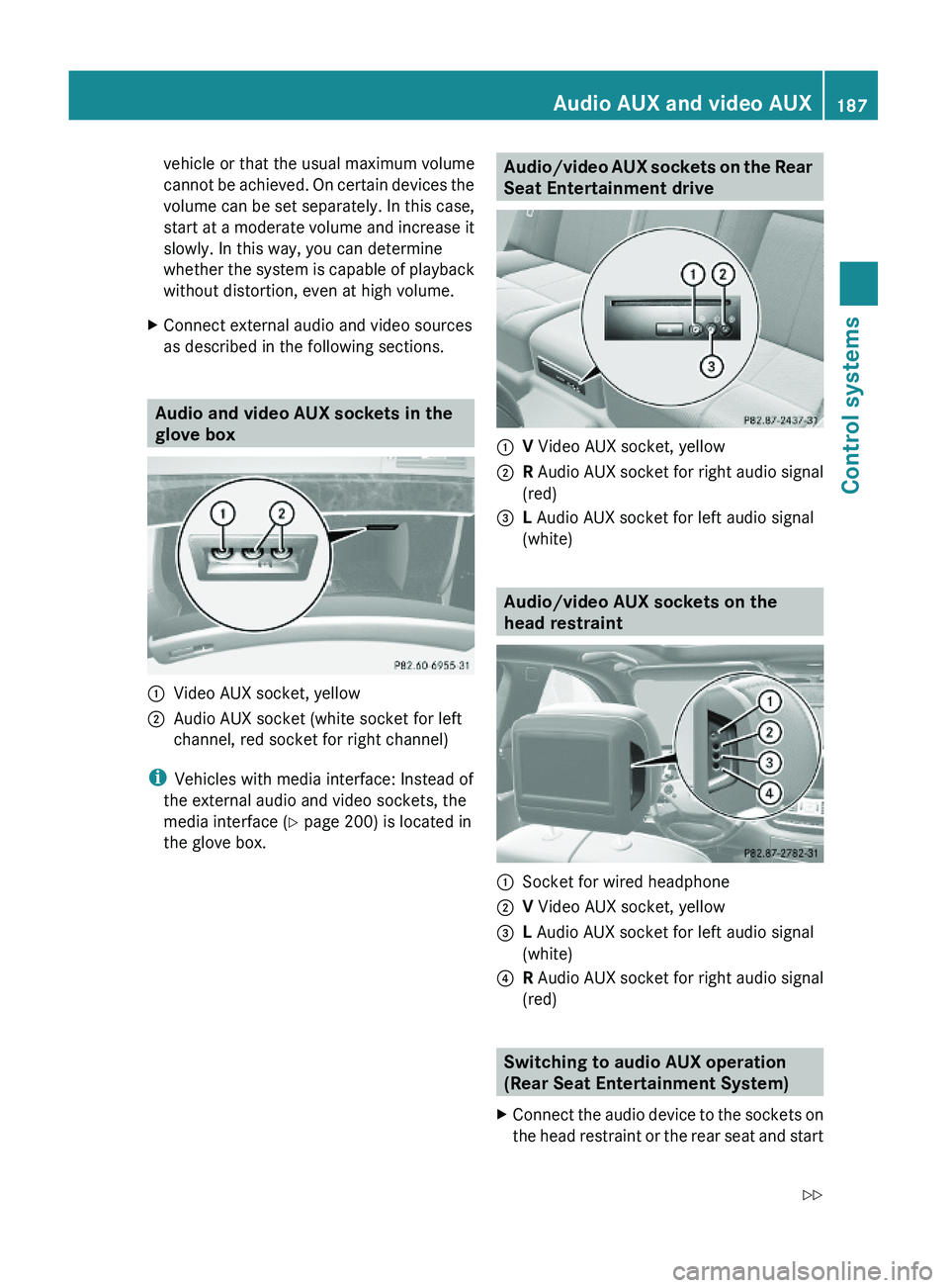 MERCEDES-BENZ S CLASS 2010  Owners Manual vehicle or that the usual maximum volume
cannot be achieved. On certain devices the
volume can be set separately. In this case,
start at a moderate volume and increase it
slowly. In this way, you can 