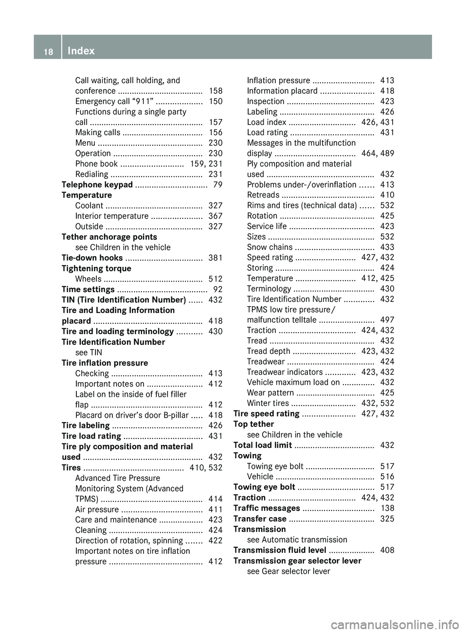 MERCEDES-BENZ S CLASS 2010 Owners Manual Call waiting, call holding, and
conference ..................................... 158
Emergency call “911” ....................150
Functions during a single party
call ........................... MERCEDES-BENZ S CLASS 2010 Owners Manual Call waiting, call holding, and
conference ..................................... 158
Emergency call “911” ....................150
Functions during a single party
call ...........................