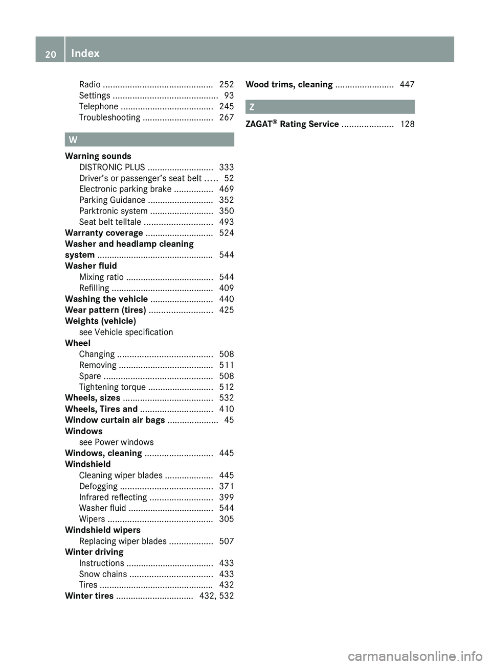 MERCEDES-BENZ S CLASS 2010 Owners Manual Radio ............................................. 252
Settings ........................................... 93
Telephone ...................................... 245
Troubleshooting ................ MERCEDES-BENZ S CLASS 2010 Owners Manual Radio ............................................. 252
Settings ........................................... 93
Telephone ...................................... 245
Troubleshooting ................