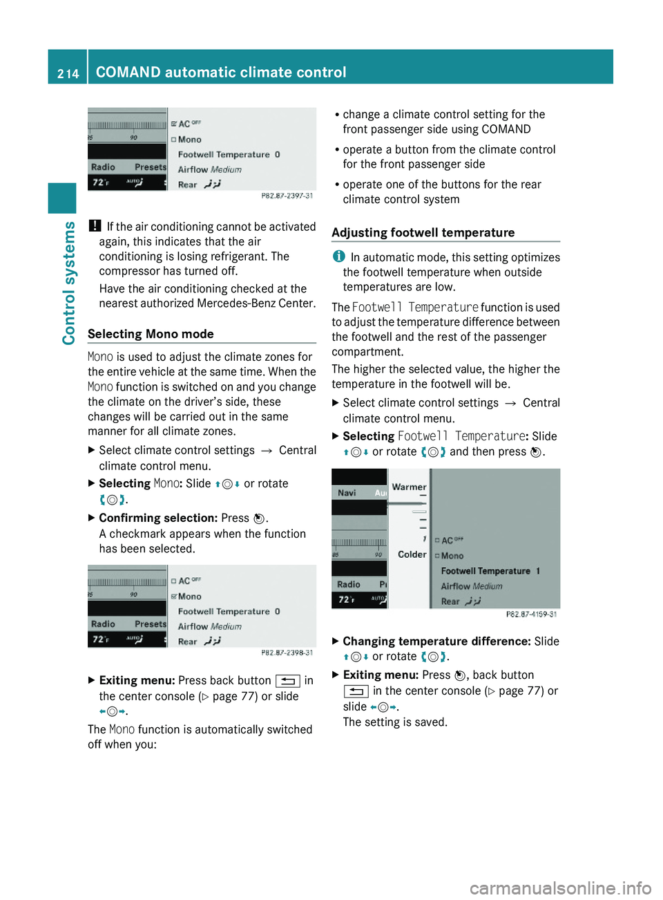 MERCEDES-BENZ S CLASS 2010  Owners Manual ! If the air conditioning cannot be activated
again, this indicates that the air
conditioning is losing refrigerant. The
compressor has turned off.
Have the air conditioning checked at the
nearest aut