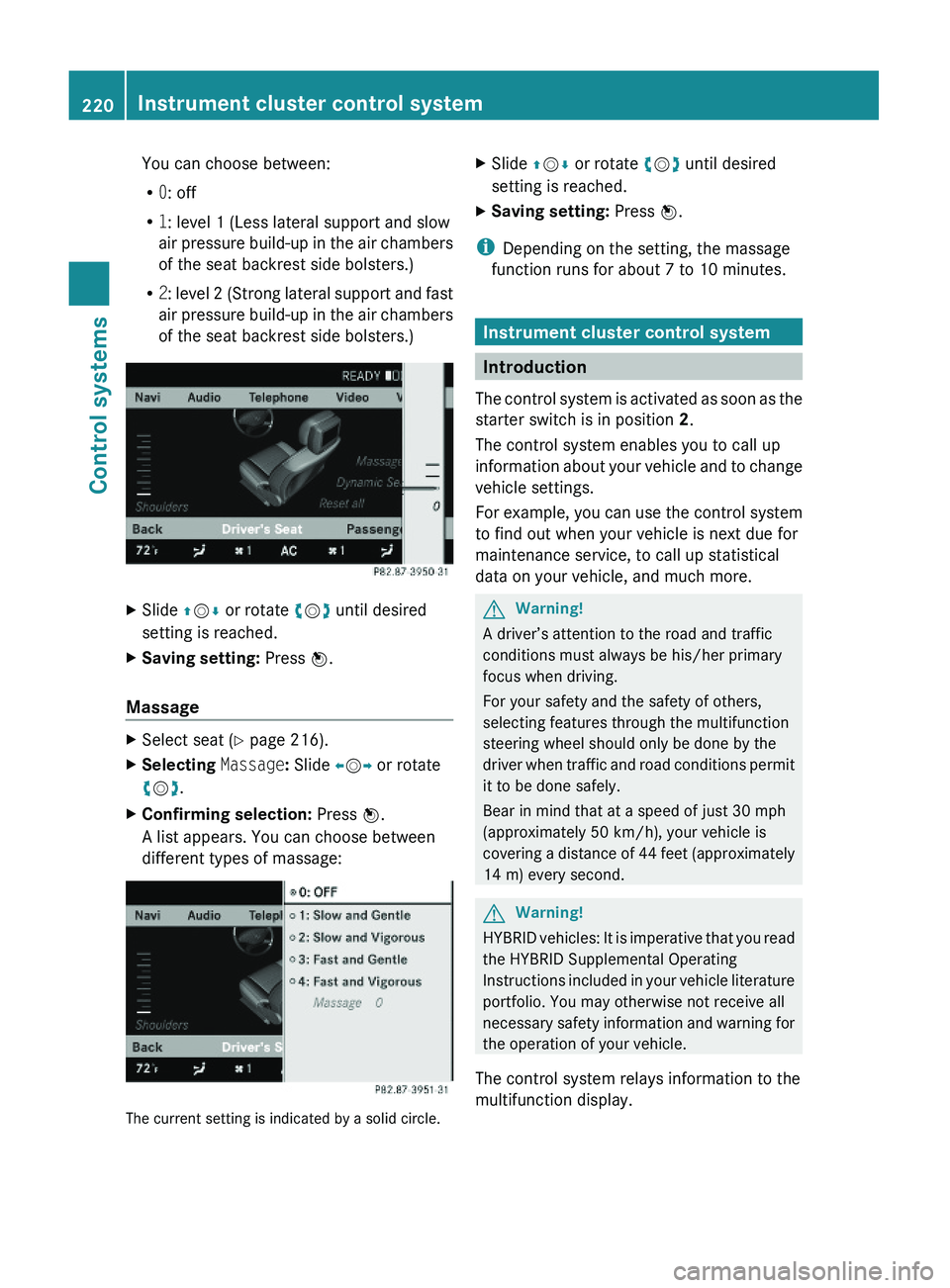 MERCEDES-BENZ S CLASS 2010  Owners Manual You can choose between:
R0: off
R1: level 1 (Less lateral support and slow
air pressure build-up in the air chambers
of the seat backrest side bolsters.)
R2: level 2 (Strong lateral support and fast
a