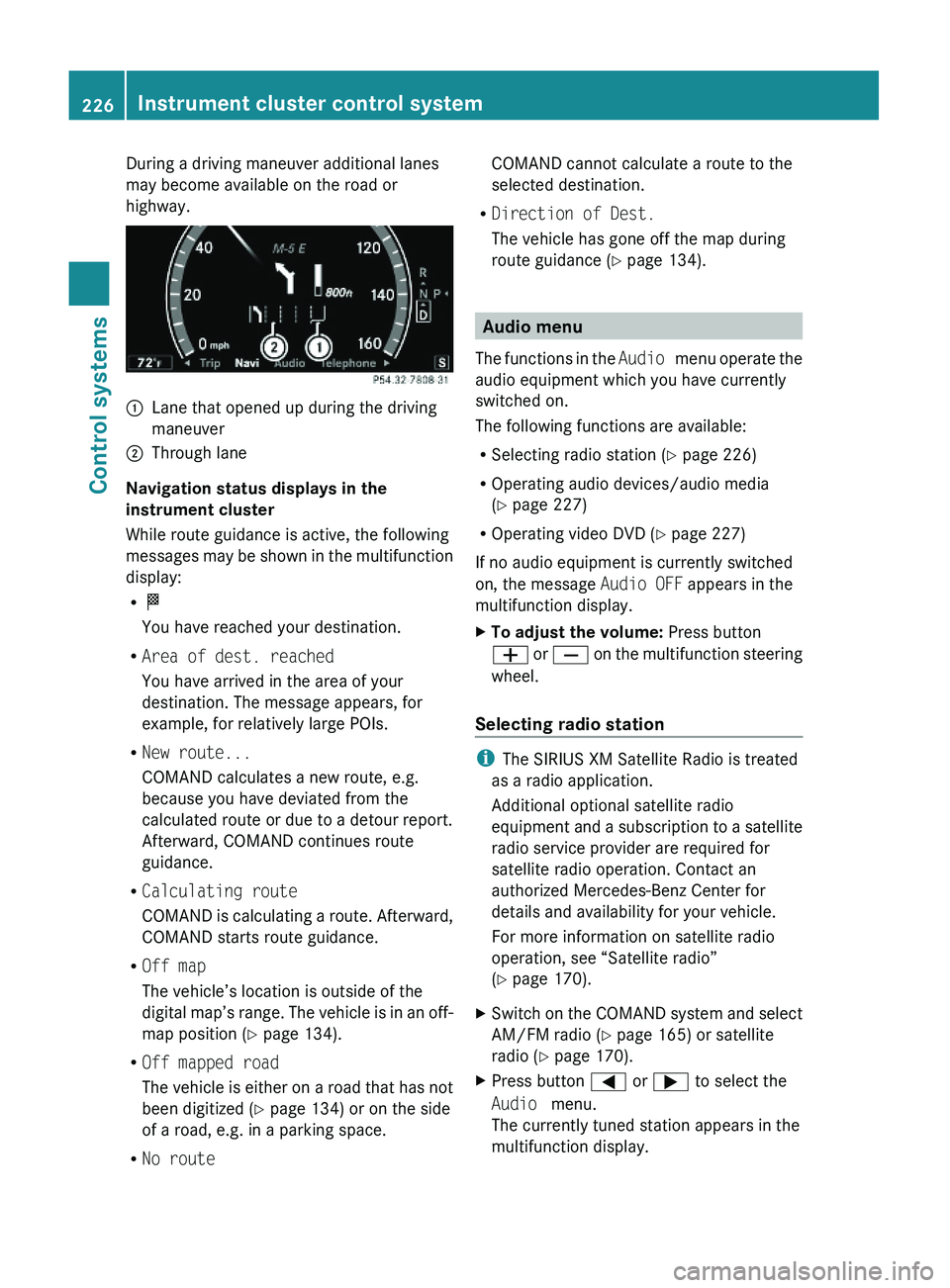MERCEDES-BENZ S CLASS 2010 Owners Manual During a driving maneuver additional lanes
may become available on the road or
highway.
\000FLane that opened up during the driving
maneuver
\000GThrough lane
Navigation status displays in the
instru MERCEDES-BENZ S CLASS 2010 Owners Manual During a driving maneuver additional lanes
may become available on the road or
highway.
\000FLane that opened up during the driving
maneuver
\000GThrough lane
Navigation status displays in the
instru