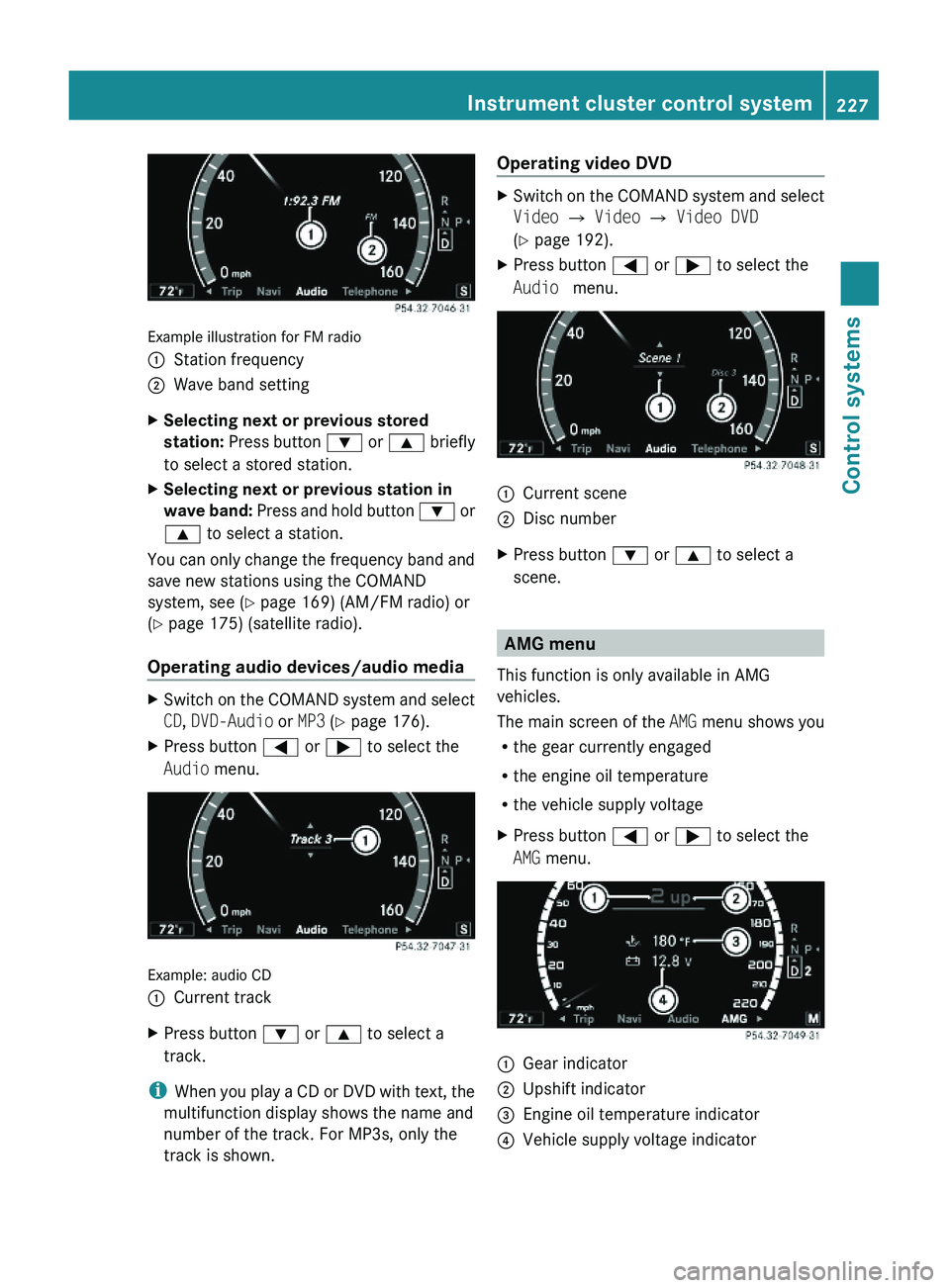 MERCEDES-BENZ S CLASS 2010 Owners Manual Example illustration for FM radio
\000FStation frequency\000GWave band settingXSelecting next or previous stored
station: Press button \000= or \000< briefly
to select a stored station.
XSelecting ne MERCEDES-BENZ S CLASS 2010 Owners Manual Example illustration for FM radio
\000FStation frequency\000GWave band settingXSelecting next or previous stored
station: Press button \000= or \000< briefly
to select a stored station.
XSelecting ne