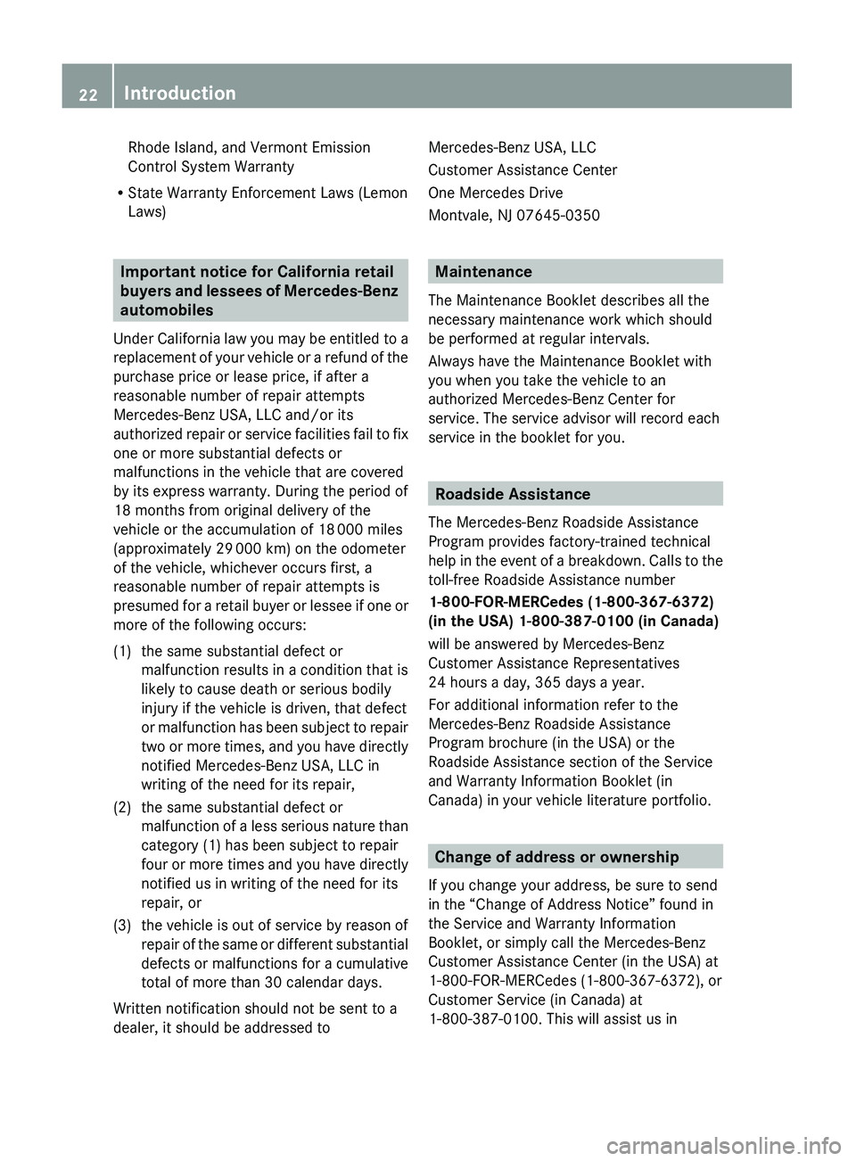 MERCEDES-BENZ S CLASS 2010 Owners Manual Rhode Island, and Vermont Emission
Control System Warranty
R State Warranty Enforcement Laws (Lemon
Laws)
Important notice for California retail 
buyers and lessees of Mercedes-Benz 
automobiles
Under