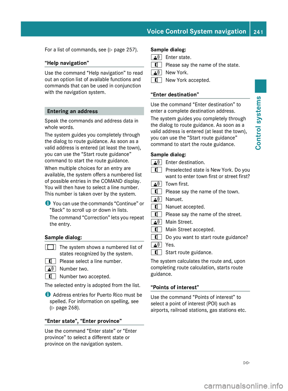 MERCEDES-BENZ S CLASS 2010 Owners Manual For a list of commands, see (Y page 257).
“Help navigation”
Use the command “Help navigation” to read
out an option list of available functions and
commands that can be used in conjunction
wit MERCEDES-BENZ S CLASS 2010 Owners Manual For a list of commands, see (Y page 257).
“Help navigation”
Use the command “Help navigation” to read
out an option list of available functions and
commands that can be used in conjunction
wit