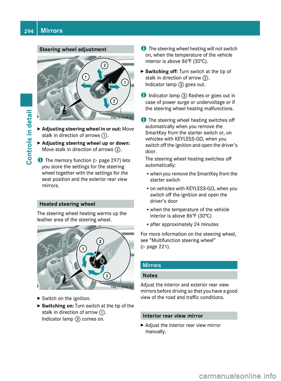 MERCEDES-BENZ S CLASS 2010 Owners Manual Steering wheel adjustmentXAdjusting steering wheel in or out: Move
stalk in direction of arrows \000F.
XAdjusting steering wheel up or down:
Move stalk in direction of arrows \000G.
iThe memory functi MERCEDES-BENZ S CLASS 2010 Owners Manual Steering wheel adjustmentXAdjusting steering wheel in or out: Move
stalk in direction of arrows \000F.
XAdjusting steering wheel up or down:
Move stalk in direction of arrows \000G.
iThe memory functi