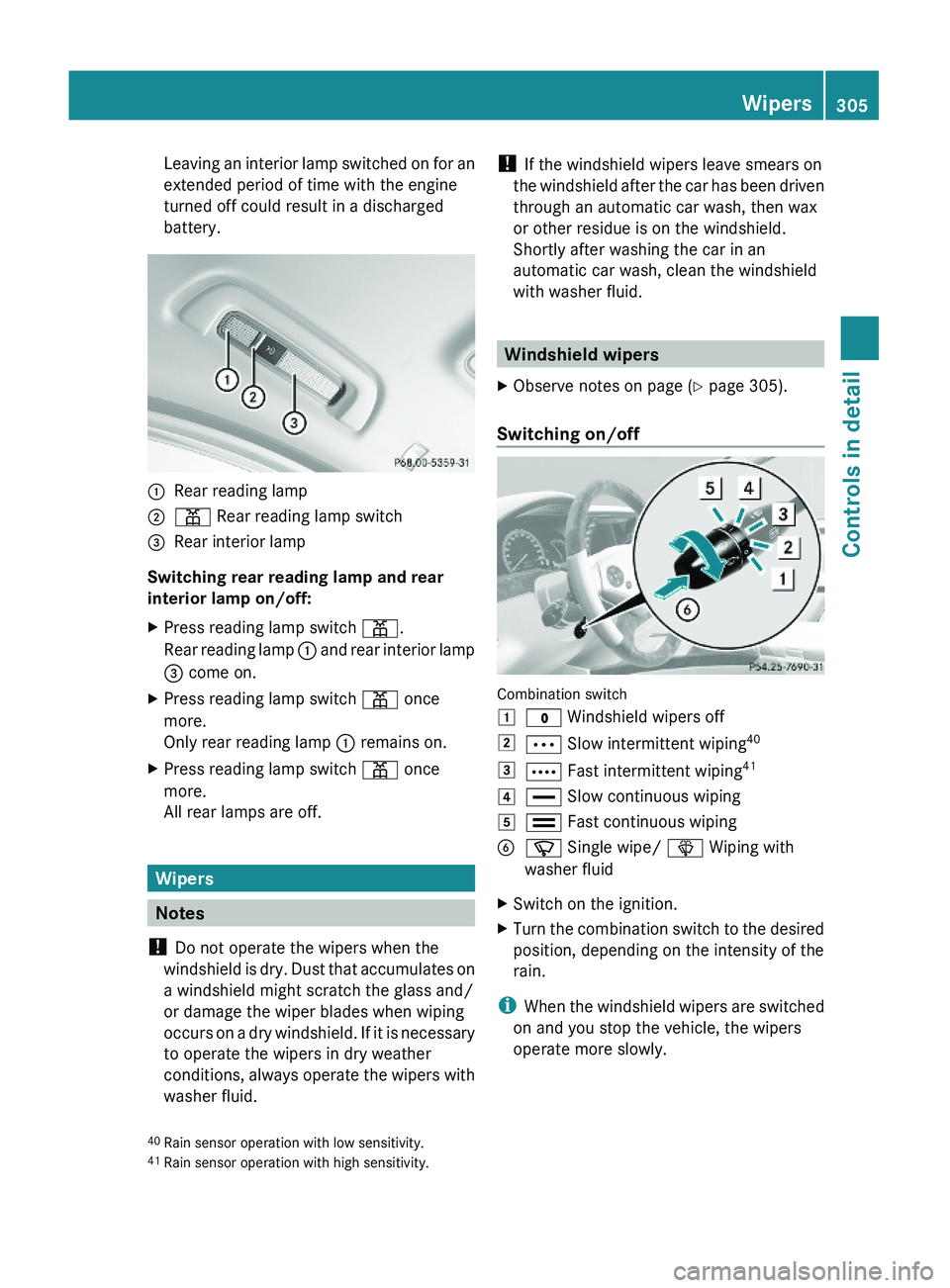MERCEDES-BENZ S CLASS 2010 Owners Manual Leaving an interior lamp switched on for an
extended period of time with the engine
turned off could result in a discharged
battery.
\000FRear reading lamp\000G\000I Rear reading lamp switch\000 MERCEDES-BENZ S CLASS 2010 Owners Manual Leaving an interior lamp switched on for an
extended period of time with the engine
turned off could result in a discharged
battery.
\000FRear reading lamp\000G\000I Rear reading lamp switch\000